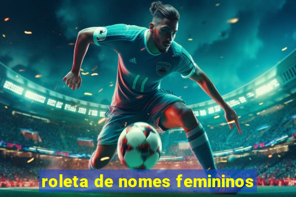 roleta de nomes femininos